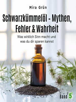 cover image of Schwarzkümmelöl – Mythen, Fehler & Wahrheit